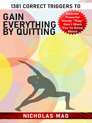 cover image of 1381 Correct Triggers to Gain Everything by Quitting